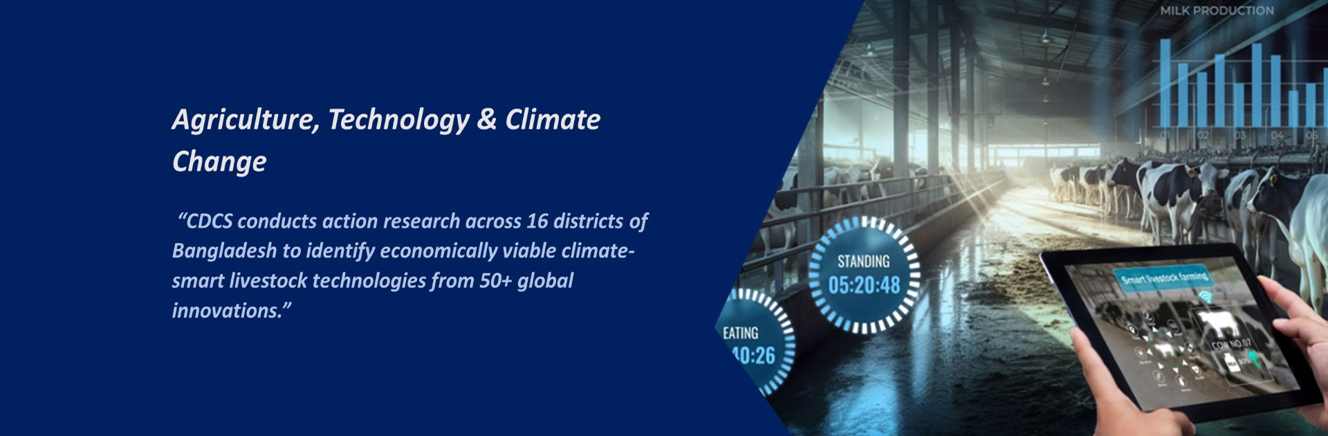 "CDCS conducts action research across 16 districts of Bangladesh to identify economically viable climate smart livestock technologies from 50+ global innovations."
